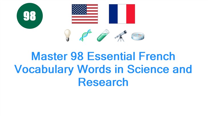 Master 98 Essential French Vocabulary Words in Science and Research